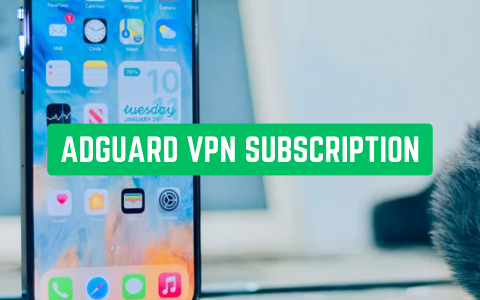 Get the Best VPN Protection with Adguard VPN Subscription